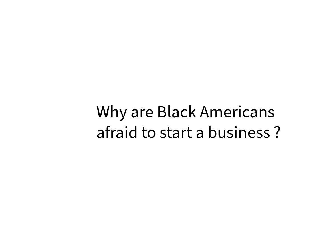 Why are Black Americans afraid of starting a business?