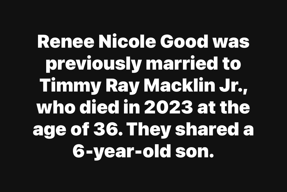 Renee Nicole Good was previously married to Timmy Ray Macklin Jr., who died in 2023 at the age of 36. They shared a 6-year-old son.