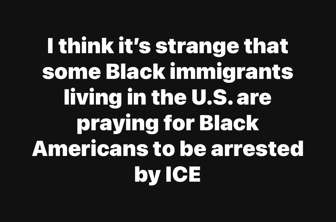 Why do so many people hope that Black Americans get arrested by ICE?