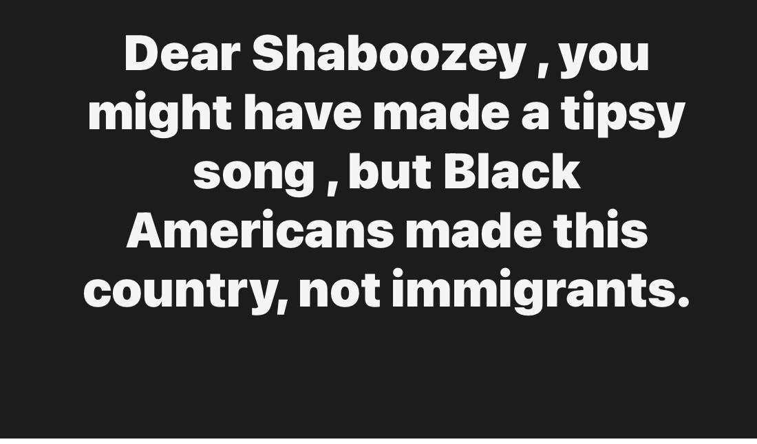 Dear Shaboozey , you might have made a tipsy song , but Black Americans made this country, not immigrants.
