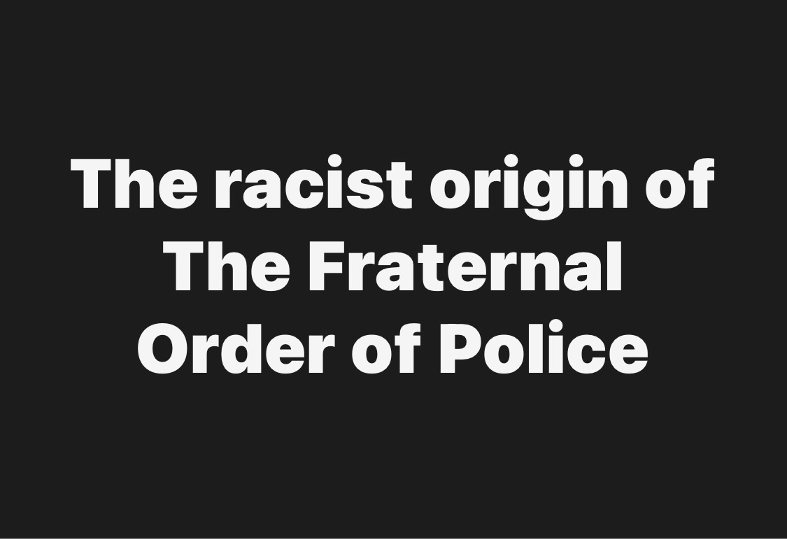 The racist origin of The Fraternal Order of Police
